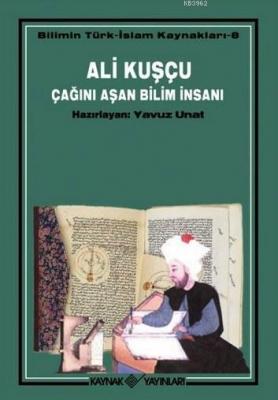 Ali Kuşçu Çağını Aşan Bilim İnsanı