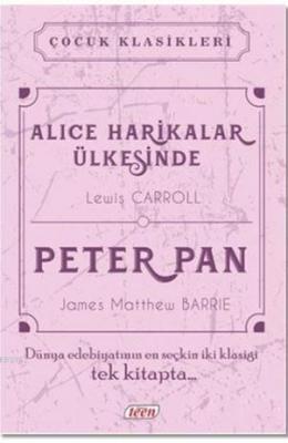 Alice Harikalar Ülkesinde - Peter Pan Lewis Carroll