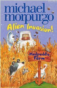 Alien Invasion (Mudpuddle Farm) Michael Morpurgo