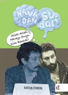 Allah Allah, Havayı Suyu Kim Becerdi? Savaş Emek
