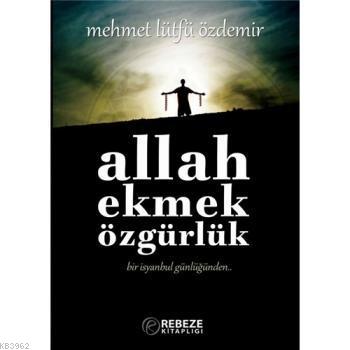 Allah Ekmek Özgürlük Mehmet Lütfü Özdemir