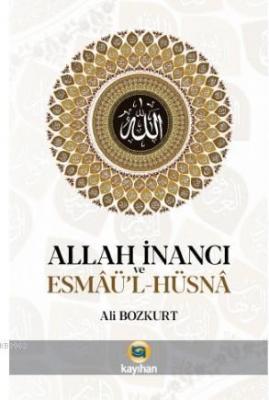 Allah İnancı ve Esmaü - l Hüsna Ali Bozkurt