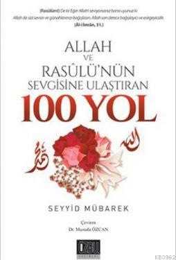 Allah ve Resulü'nün Sevgisine Ulaştıran 100 Yol Seyyid Mübarek
