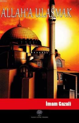 Allah'a Ulaşmak İmam Gazali