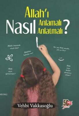 Allah'ı Nasıl Anlamalı Anlatmalı ? Vehbi Vakkasoğlu