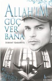 Allah'ım Güç Ver Bana Serhat Karanfil
