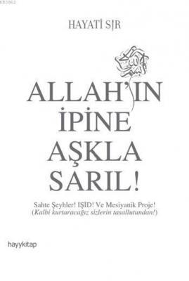 Allah'ın İpine Aşkla Sarıl! Hayati Sır