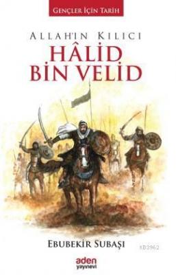 Allah'ın Kılıcı Halid Bin Velid (Ciltli) Ebubekir Subaşı