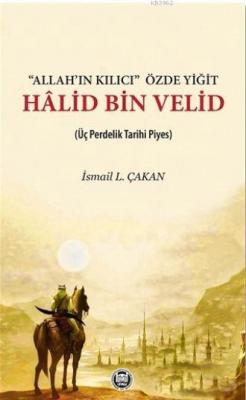 Allah'ın Kılıcı' Özde Yiğit - Halid Bin Velid