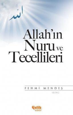 Allah'ın Nuru ve Tecellileri Fehmi Mendeş