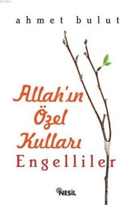 Allah'ın Özel Kulları: Engelliler