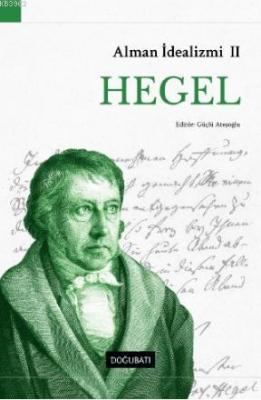 Alman İdealizmi II - Hegel Güçlü Ateşoğlu