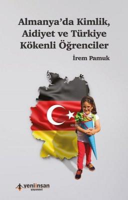 Almanya'da Kimlik Aidiyet ve Türkiye Kökenli Öğrenciler İrem Pamuk