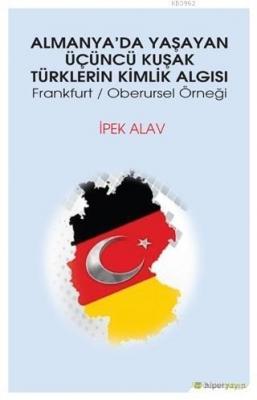 Almanya'da Yaşayan Üçüncü Kuşak Türklerin Kimlik Algısı İpek Alav