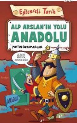 Alp Arslan'ın Yolu Anadolu Metin Özdamarlar