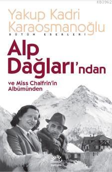 Alp Dağları'ndan ve Miss Chalfrin'in Albümünden Yakup Kadri Karaosmano