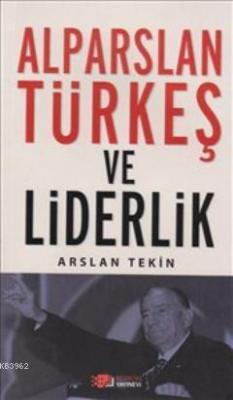 Alparslan Türkeş ve Liderlik