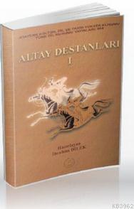 Altay Destanları 1 İbrahim Dilek