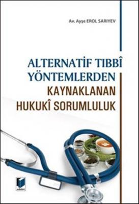 Alternatif Tıbbî Yöntemlerden Kaynaklanan Hukukî Sorumluluk