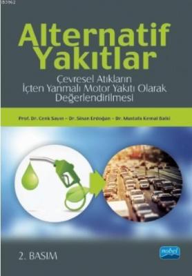 Alternatif Yakıtlar: Çevresel Atıkların İçten Yanmalı Motor Yakıtı Olarak Değerlendirilmesi