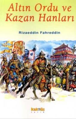 Altın Ordu ve Kazan Hanları Rizaeddin Fahreddin