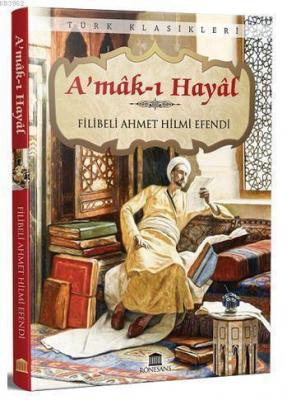 A'mak ı Hayal (Eksiksiz, Tam Metin) Filibeli Ahmet Hilmi Efendi