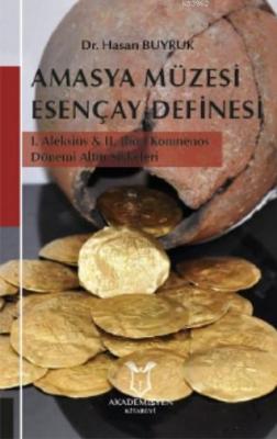 Amasya Müzesi Esençay Definesi I. Aleksius & Iı. Jhon Komnenos Dönemi 