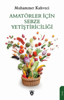 Amatörler Için Sebze Yetiştiriciliği Muhammet Kahveci