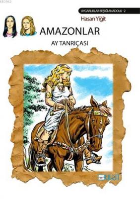 Amazonlar - Ay Tanrıçası Hasan Yiğit