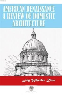 American Renaissance A Review Of Domestic Architecture Joy Wheeler Dow