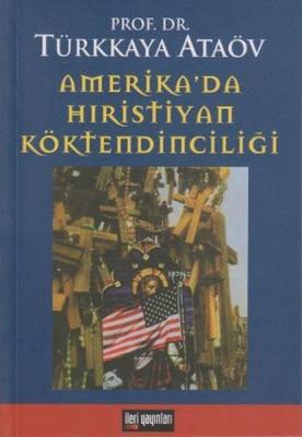 Amerika'da Hıristiyan Köktendinciliği Türkkaya Ataöv