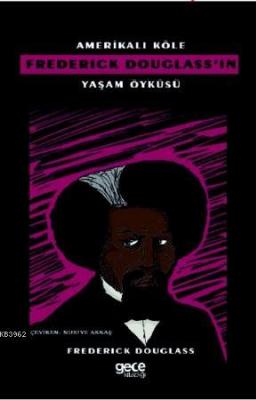 Amerikalı Köle Frederick Douglass'ın Yaşam Öyküsü