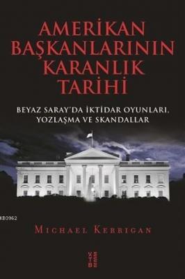 Amerikan Başkanlarının Karanlık Tarihi