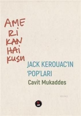 Amerikan Haikusu - Jack Kerouac'in Pop'ları Cavit Mukaddes