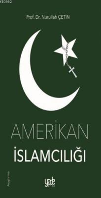 Amerikan İslamcılığı Nurullah Çetin