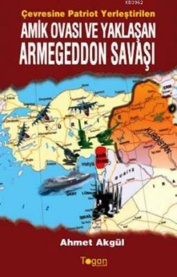 Amik Ovası Ve Yaklaşan Armegeddon Savaşı Ahmet Akgül