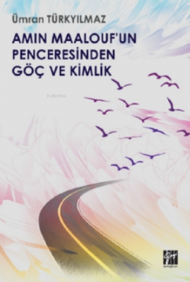 Amin Maalouf'un Penceresinden Göç ve Kimlik