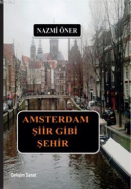 Amsterdam Şiir Gibi Şehir Nazmi Öner