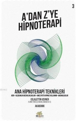 Ana Hipnoterapi Teknikleri - A'dan Z'ye Hipnoterapi (3. Kitap) Ağrı - 