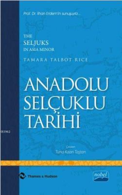 Anadolu Selçuklu Tarihi - The Seljuks In Asia Minor Tamara Talbot Rice