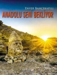 Anadolu Seni Bekliyor Enver Bahçekapılı