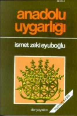 Anadolu Uygarlığı İsmet Zeki Eyüboğlu