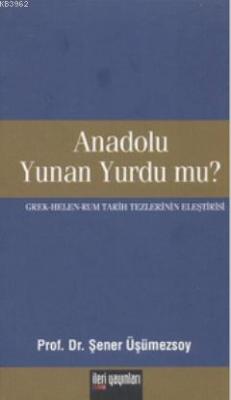 Anadolu Yunan Yurdu mu?