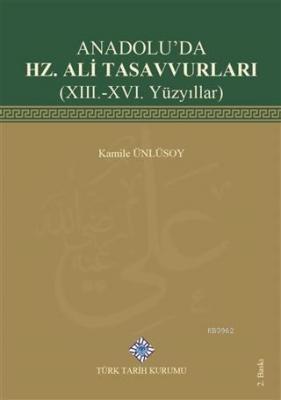 Anadolu'da Hz. Ali Tasavvurları (13. - 16. Yüzyıllar)