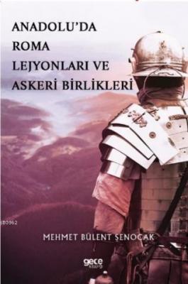 Anadolu'da Roma Lejyonları ve Askeri Birlikleri