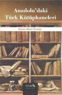 Anadolu'daki Türk Kütüphaneleri Hacer Sibel Ünalan
