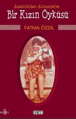 Anadolu'dan Almanya'ya Bir Kızın Öyküsü