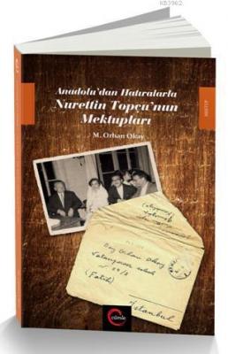 Anadolu'dan Hatıralarla Nurettin Topçu'nun Mektupları M. Orhan Okay