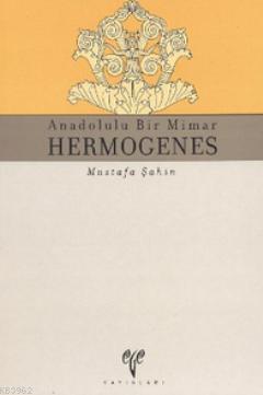 Anadolulu Bir Mimar Hermogenes Mustafa Şahin