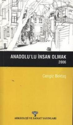 Anadolu'lu İnsan Olmak (2006) Cengiz Bektaş